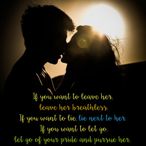 ... to her. If you want to let go, let go of your pride and pursue her
