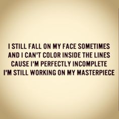 ... no you haven t seen the best of me i m still working on my masterpiece