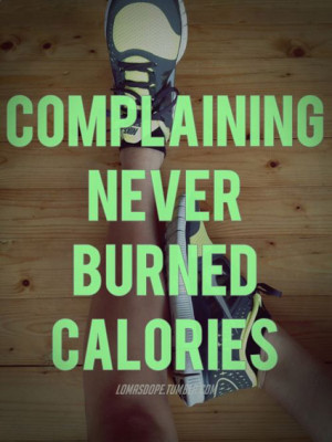 Complaining Never Burned Calories.