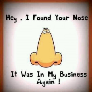 No one likes nosey people!