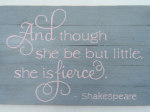 And though she be but little she is fierce quote on wood. The gray and ...