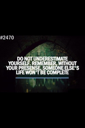 Do not underestimate yourself