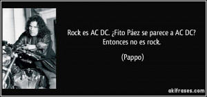 Rock es AC DC Fito P ez se parece a AC DC Entonces no es rock