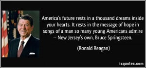 America's future rests in a thousand dreams inside your hearts. It ...