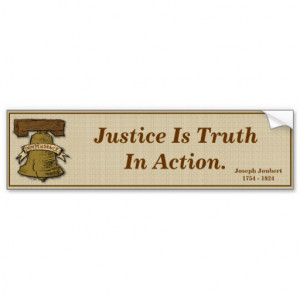 Quote - Justice Is Truth ... Joseph Joubert Quotes Car Bumper Sticker