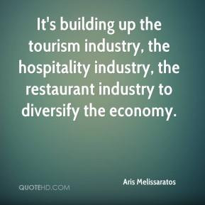 ... industry, the hospitality industry, the restaurant industry to
