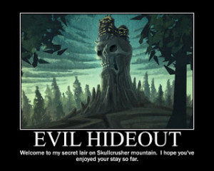 Evil Hideouts (and quotes)