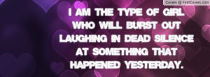 am the type of girl who will burst out laughing in dead silence at ...