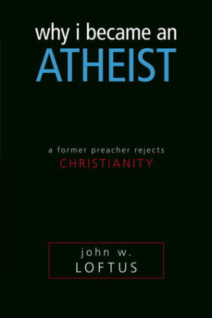 Start by marking “Why I Became an Atheist: A Former Preacher Rejects ...