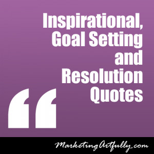 Inspirational, resolution and goal setting quotes