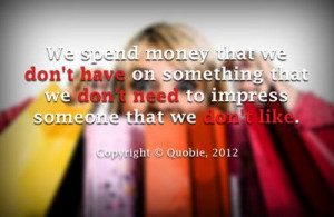 Gallery - Life Quotes - spending money