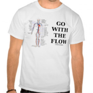 Go With The Flow (Circulatory System Attitude) T-shirt