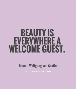 guest johann wolfgang von goethe quotes beauty quotes welcome quotes ...