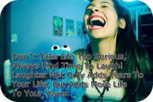 Don’t Take Life So Serious,Always Find Time To Laugh! Laughter Not ...