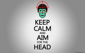 Keep Calm and Aim for the Head by foxtrot68