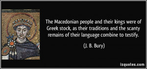 ... the scanty remains of their language combine to testify. - J. B. Bury