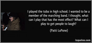 the tuba in high school. I wanted to be a member of the marching band ...
