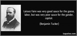 Laissez Faire was very good sauce for the goose, labor, but was very ...