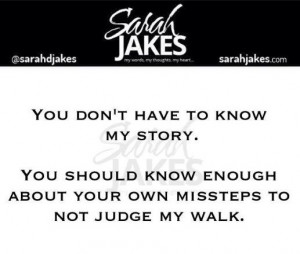Sarah Jakes Quotes: You don't have to know my story. You should know ...