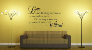 ... live-with-it-s-finding-someone-you-can-t-live-without-wall-art-quote
