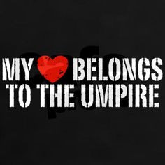 my heart belongs to the umpire t shirt by snapetees more umpire quotes ...