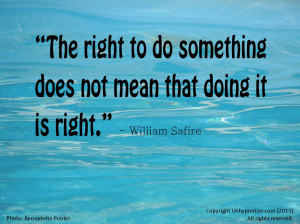 The Right to Do Something Doesn't Mean You Should Do it-the_right_to ...