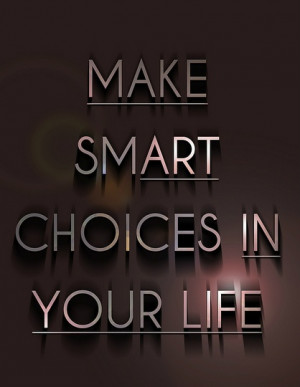 make smart choices in your life