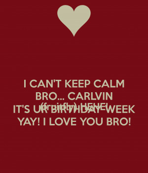 ... bro-carlvin-fruitfly-hehe-its-ur-birthday-week-yay-i-love-you-bro.png