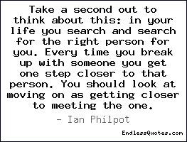 ... closer to that person. You should look at moving on as getting closer