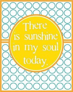 Sunshine quote via Carol's Country Sunshine on Facebook More