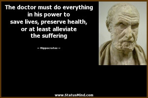 ... at least alleviate the suffering - Hippocrates Quotes - StatusMind.com