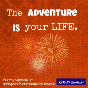 Keep adventuring. http://www.pacifictireoutletinc.com/