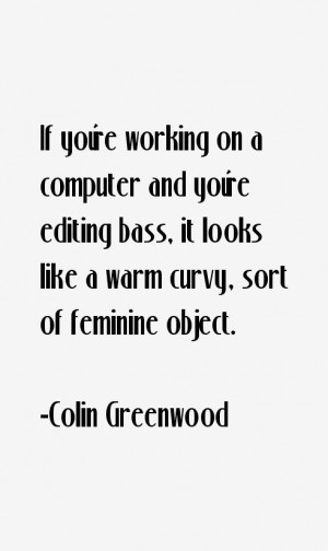 Colin Greenwood Quotes amp Sayings