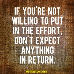 Put in the Effort – Get the Payoff
