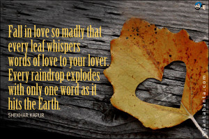 Fall in love so madly that every leaf whispers words of love to your ...