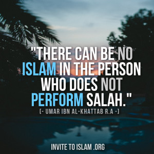 ... does not perform salah.”- Umar ibn al-Khattab رضي الله عنه