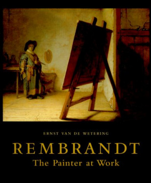 Start by marking “Rembrandt: The Painter at Work” as Want to Read: