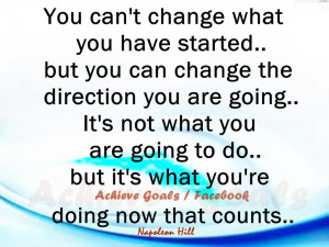 You can't change what you have started..