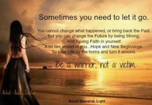 Be a Warrior.....not a victim....