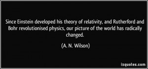 Since Einstein developed his theory of relativity, and Rutherford and ...