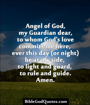 BibleGodQuotes.com Angel of God, my Guardian dear, to whom God ...