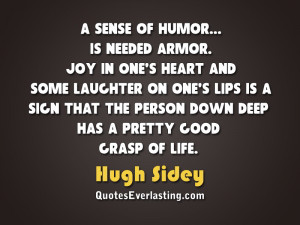 ... the person down deep has a pretty good grasp of life. - Hugh Sidey
