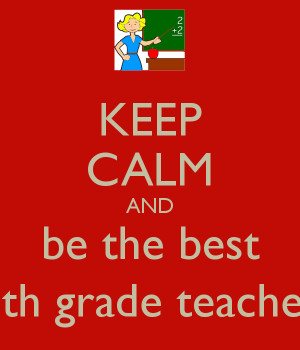 keep calm and your the best teacher