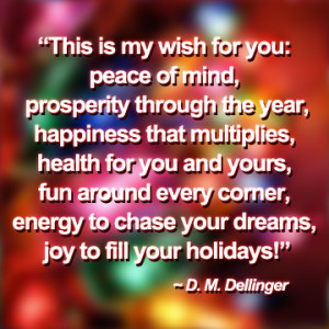 This is my wish for you: peace of mind, prosperity through the year ...