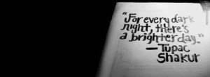 ... Woman Brought You Into This World Tupac Shakur... For Every Dark Night