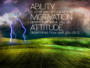 Ability, Motivation, Attitude…