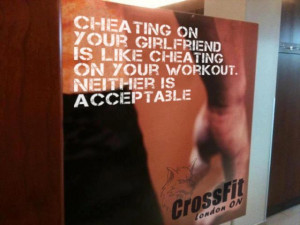 Cheating on your girlfriend is like cheating on your workout. Neither ...