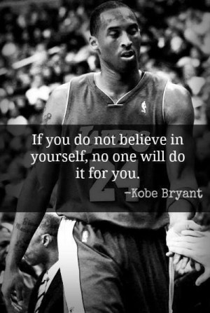 If you do not believe in yourself