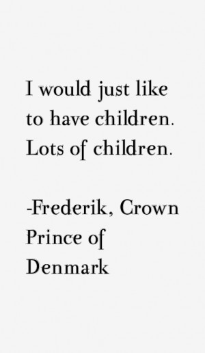 frederik-crown-prince-of-denmark-quotes-2265.png