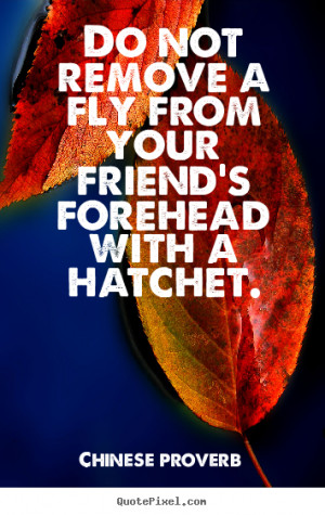 Hatchet Love Quotes Chinese proverb picture quotes